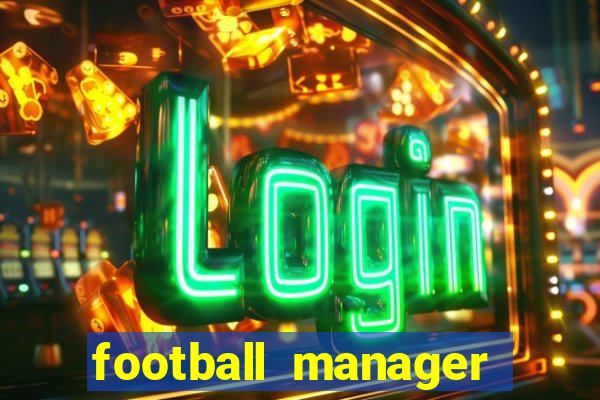 football manager 2019 fm scout